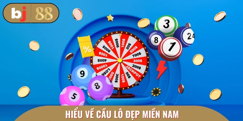 Hiểu về cầu lô đẹp miền Nam
